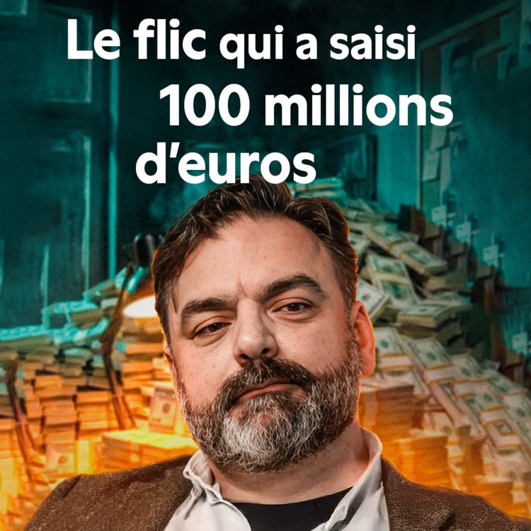 cover art for Le flic qui a saisi 100 millions d'euros - Dans la tête du meilleur chasseur de cash d'Europe
