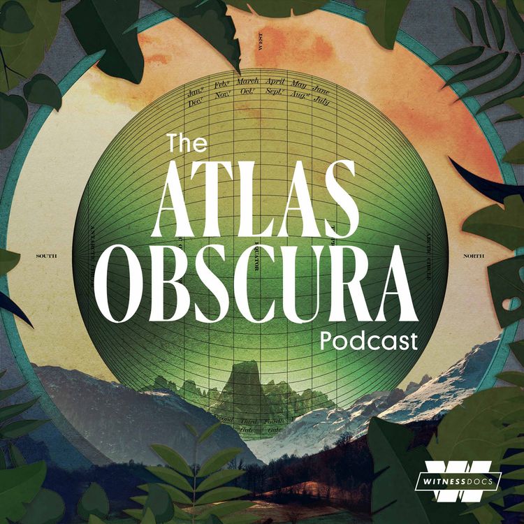 cover art for Witness Docs Presents: The Atlas Obscura Podcast
