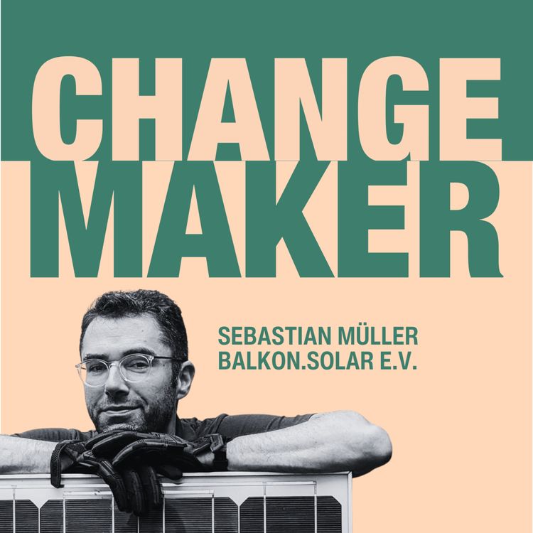 cover art for "Ein Balkonkraftwerk lohnt sich eigentlich für alle" – Changemaker