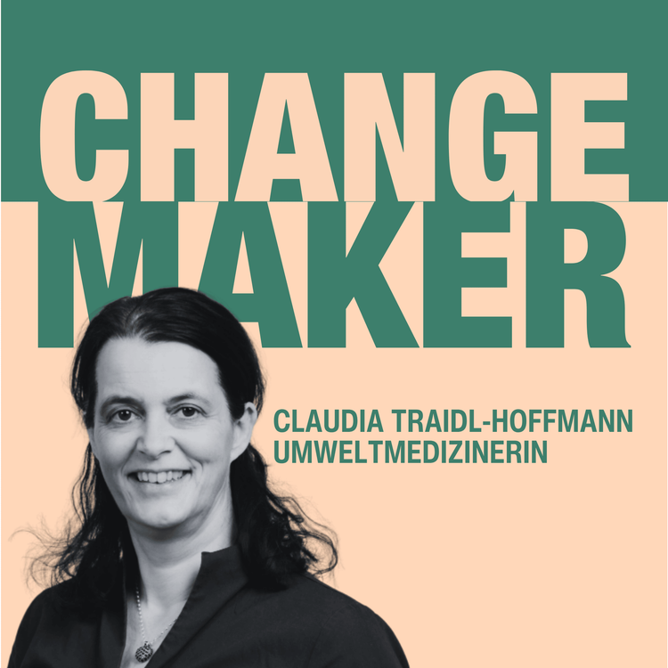 cover art for Wie bleiben wir in Zukunft gesund? Changemaker – Claudia Traidl-Hoffmann
