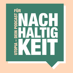 cover art for Utopia – Dein Podcast für Nachhaltigkeit