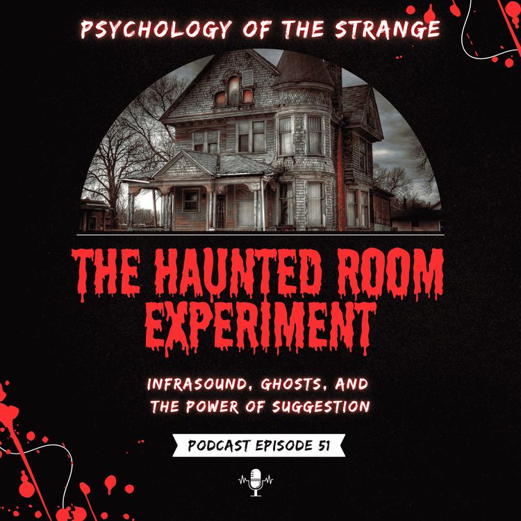 cover art for The Haunted Room Experiment: Infrasound, Ghosts, and the Power of Suggestion