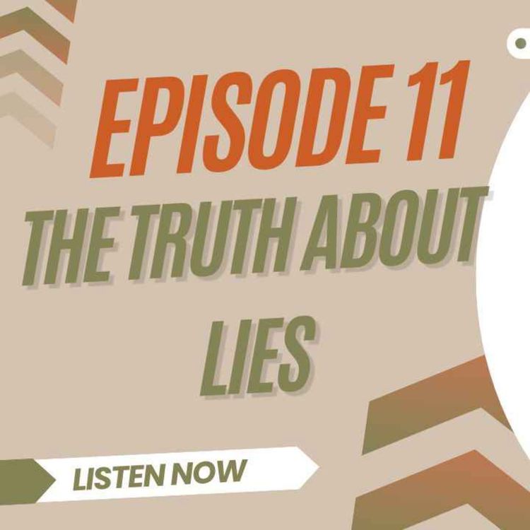 cover art for Ep 11 ~ The Truth About Lies: Why We Lie and What It Costs Us
