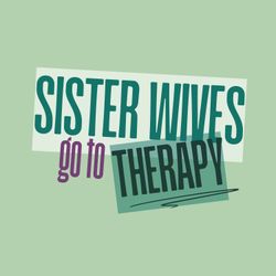 cover art for Sister Wives Go to Therapy