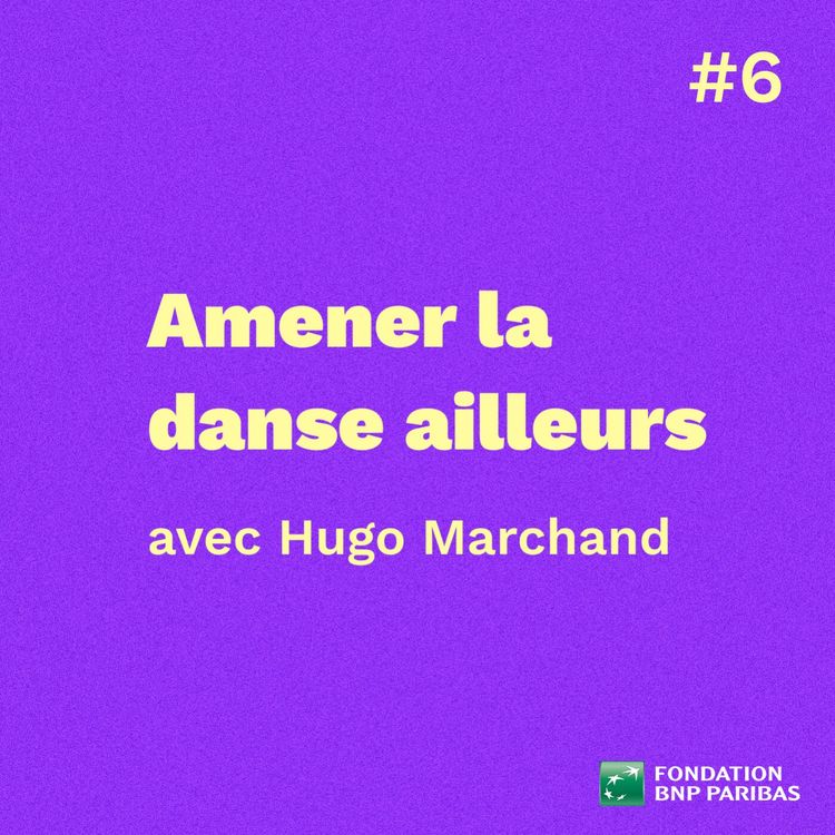 cover art for Amener la danse ailleurs, avec Hugo Marchand