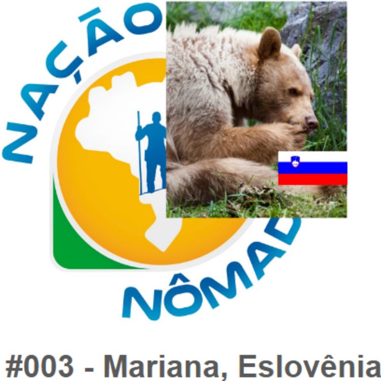 cover art for 003 Nação Nomade - Imigrante na Eslovênia