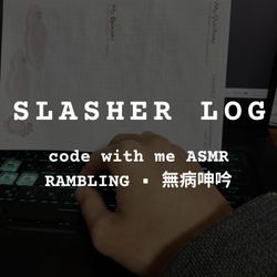 cover art for Code With Me ASMR | 陪伴 ASMR ✕ 理工男深夜的無病呻吟 | Midnight Slasher Log