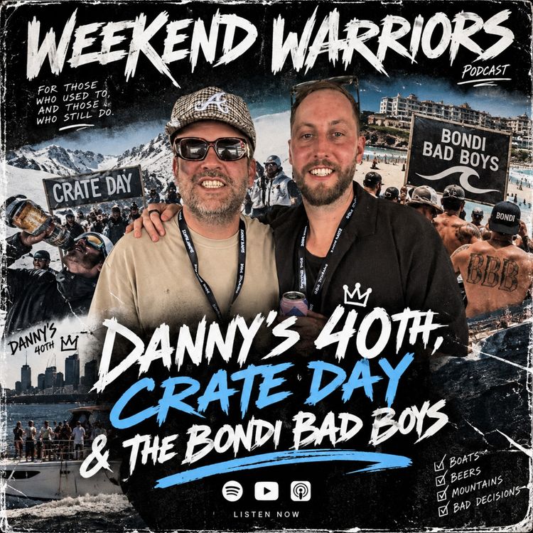 cover art for Dannys 40th, Crate Day & The Bondi Bad Boys | Episode 13