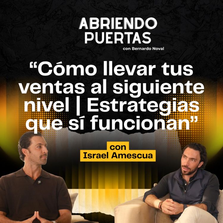cover art for  Israel Amescua : Cómo llevar tus ventas al siguiente nivel | Estrategias que sí funcionan.