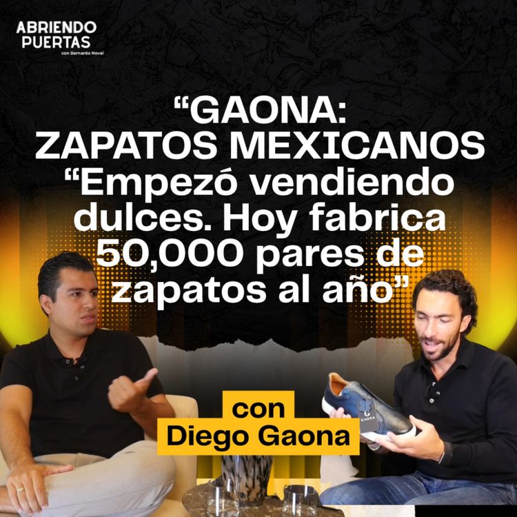 cover art for GAONA: ZAPATOS MEXICANOS     Empezó vendiendo dulces. Hoy fabrica 50,000 pares de zapatos al año