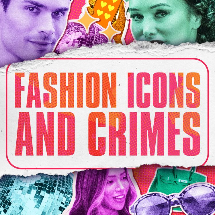 cover art for Fashion Icons and Crimes with Munroe Bergdorf, Mark-Francis Vandelli and Kimi Murdoch