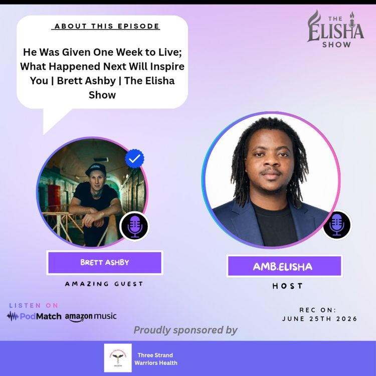 cover art for He Was Given One Week to Live; What Happened Next Will Inspire You | Brett Ashby | The Elisha Show
