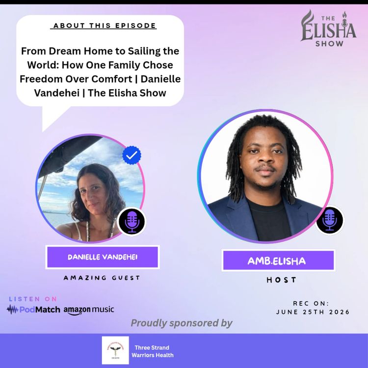 cover art for From Dream Home to Sailing the World: How One Family Chose Freedom Over Comfort | Danielle Vandehei | The Elisha Show