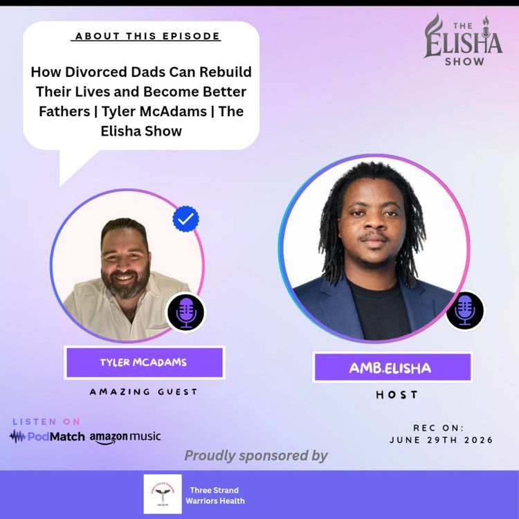 cover art for How Divorced Dads Can Rebuild Their Lives and Become Better Fathers | Tyler McAdams | The Elisha Show