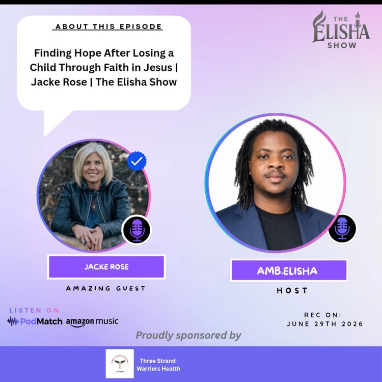 cover art for Finding Hope After Losing a Child Through Faith in Jesus | Jacke Rose | The Elisha Show