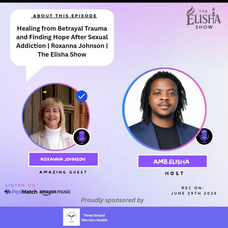 cover art for Healing from Betrayal Trauma and Finding Hope After Sexual Addiction | Roxanna Johnson | The Elisha Show