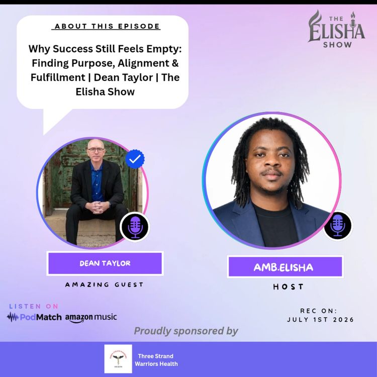 cover art for Why Success Still Feels Empty: Finding Purpose, Alignment & Fulfillment | Dean Taylor | The Elisha Show