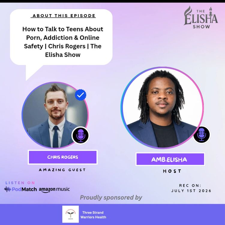 cover art for How to Talk to Teens About Porn, Addiction & Online Safety | Chris Rogers | The Elisha Show