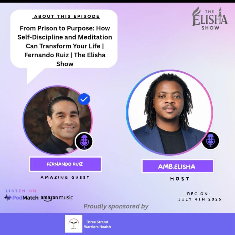cover art for From Prison to Purpose: How Self-Discipline and Meditation Can Transform Your Life | Fernando Ruiz | The Elisha Show