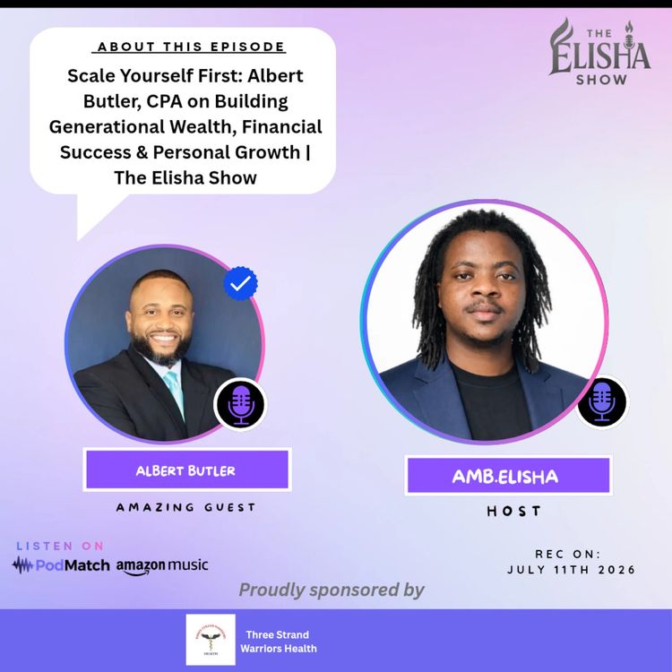 cover art for Scale Yourself First: Albert Butler, CPA on Building Generational Wealth, Financial Success & Personal Growth | The Elisha Show