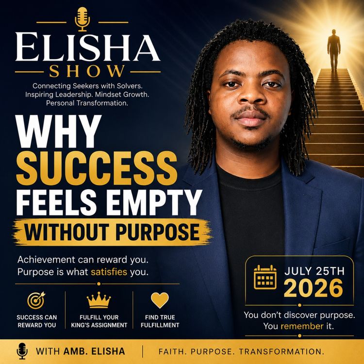 cover art for Why Success Feels Empty Without Purpose | The Elisha Show solo