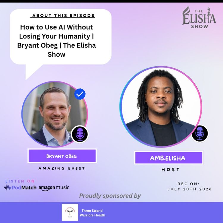 cover art for How to Use AI Without Losing Your Humanity | Bryant Obeg | The Elisha Show