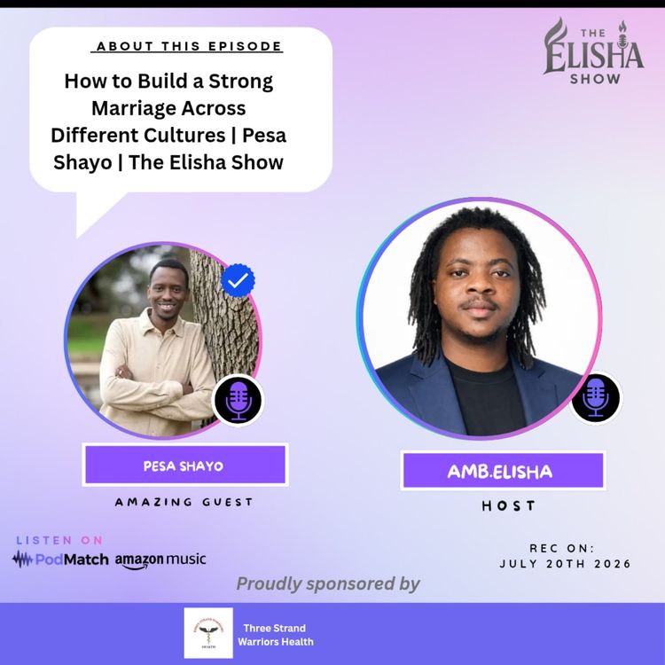 cover art for How to Build a Strong Marriage Across Different Cultures | Pesa Shayo | The Elisha Show