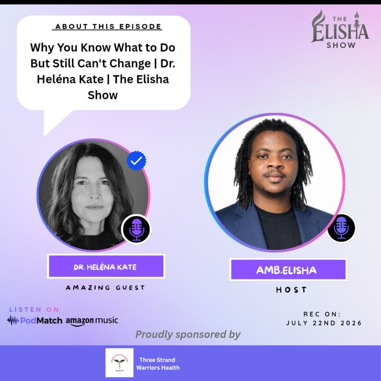 cover art for Why You Know What to Do But Still Can't Change | Dr. Heléna Kate | The Elisha Show