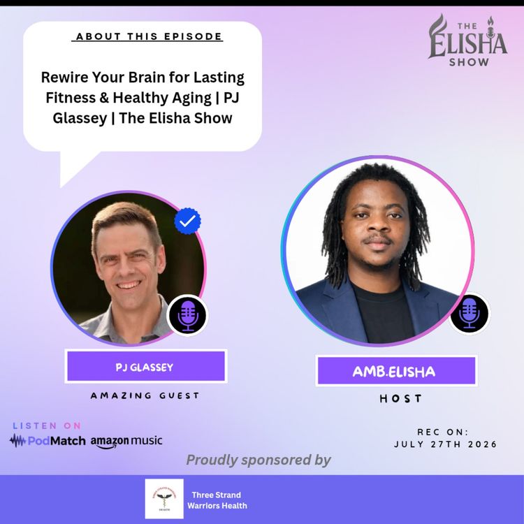 cover art for Rewire Your Brain for Lasting Fitness & Healthy Aging | PJ Glassey | The Elisha Show