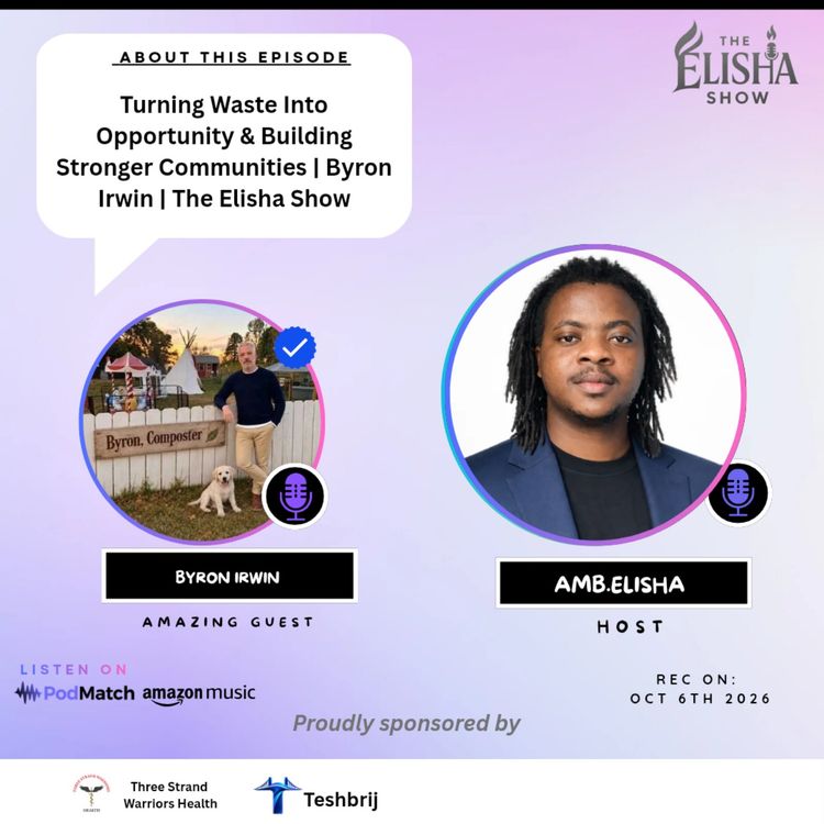 cover art for Turning Waste Into Opportunity & Building Stronger Communities | Byron Irwin| The Elisha Show
