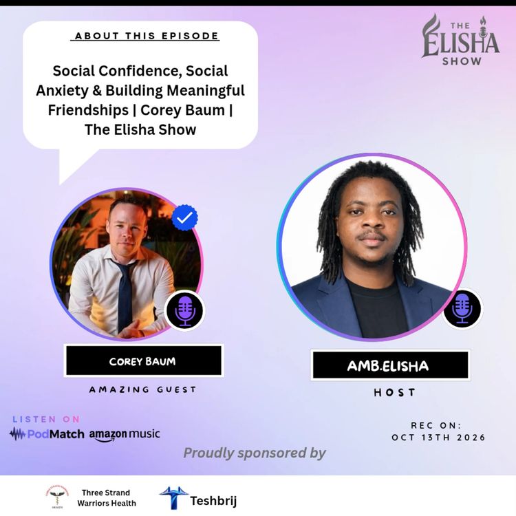 cover art for Social Confidence, Social Anxiety & Building Meaningful Friendships | Corey Baum | The Elisha Show