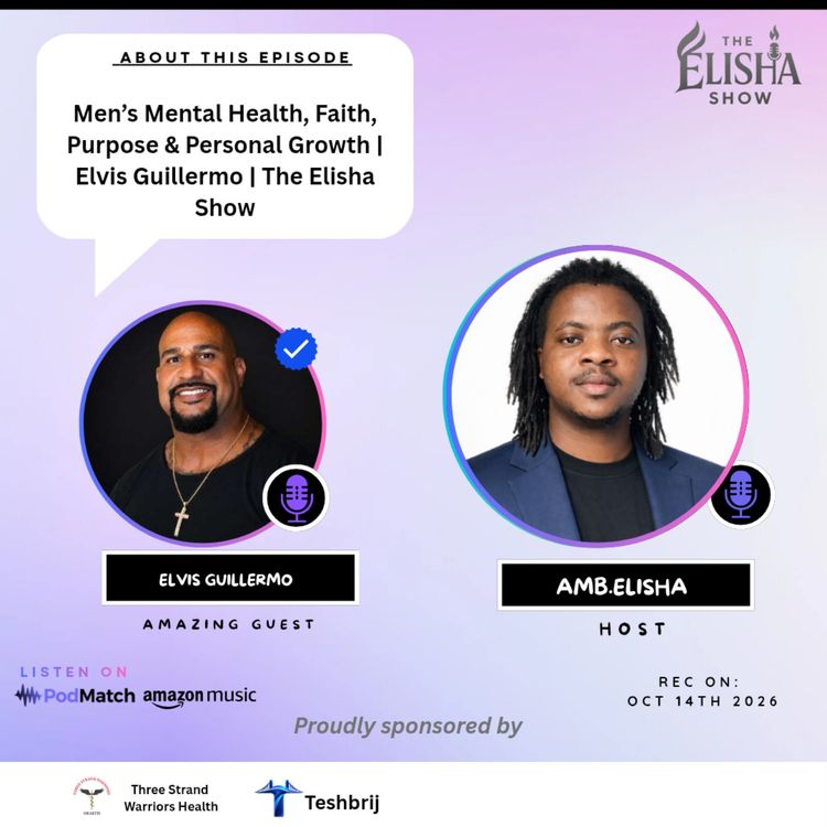 cover art for Men’s Mental Health, Faith, Purpose & Personal Growth | Elvis Guillermo | The Elisha Show