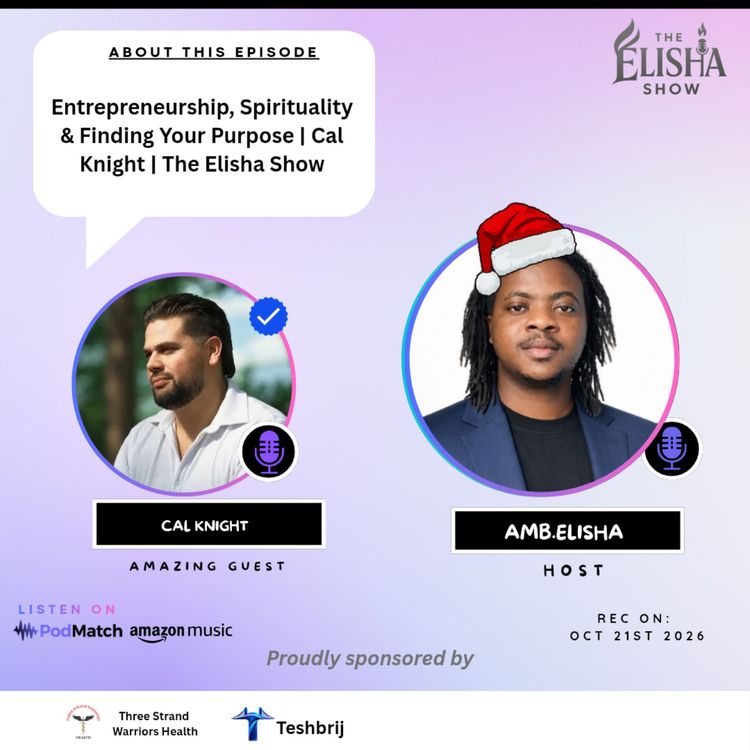 cover art for Entrepreneurship, Spirituality & Finding Your Purpose | Cal Knight | The Elisha Show