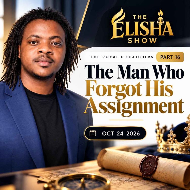 cover art for The Royal Dispatchers, Part 16: The Man Who Forgot His Assignment | The Elisha Show