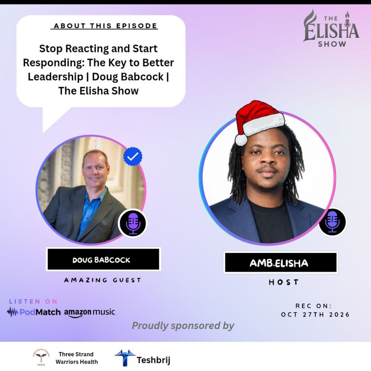 cover art for Stop Reacting and Start Responding: The Key to Better Leadership | Doug Babcock | The Elisha Show