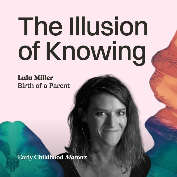 cover art for Ep. 6 - The Illusion of Knowing (with Lulu Miller) 