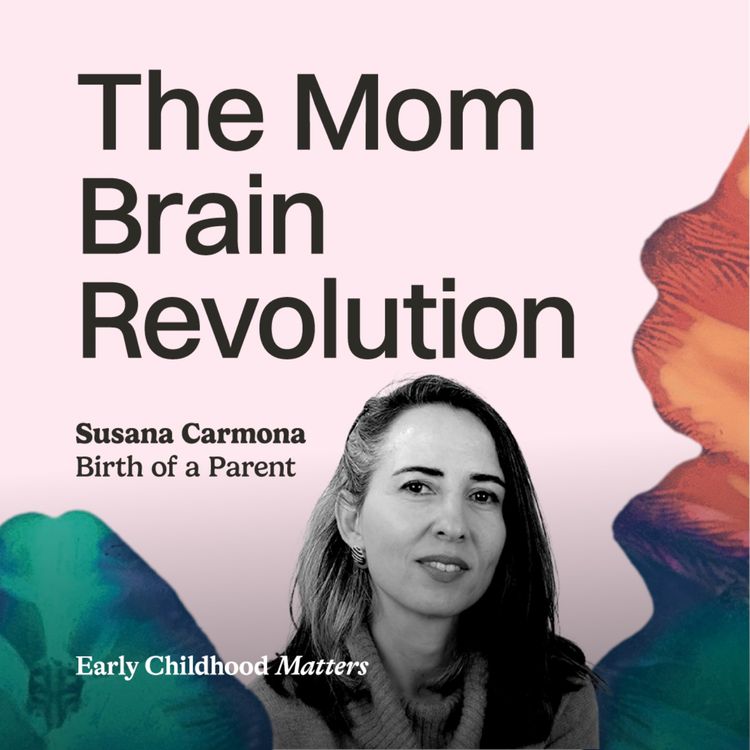 cover art for Ep. 2 - The Mom Brain Revolution (with Susana Carmona)