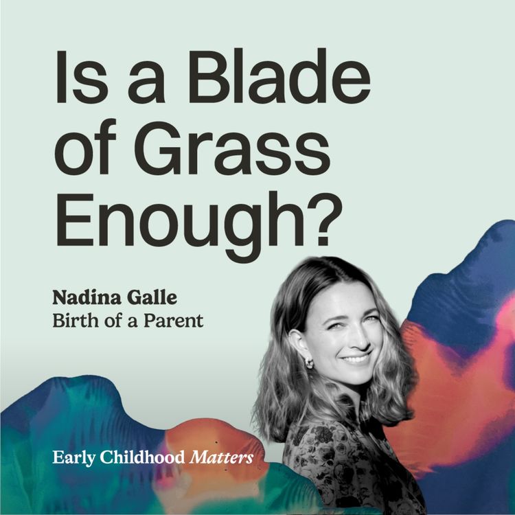 cover art for Ep. 8 -  Is a Blade of Grass Enough? (with Nadina Galle)