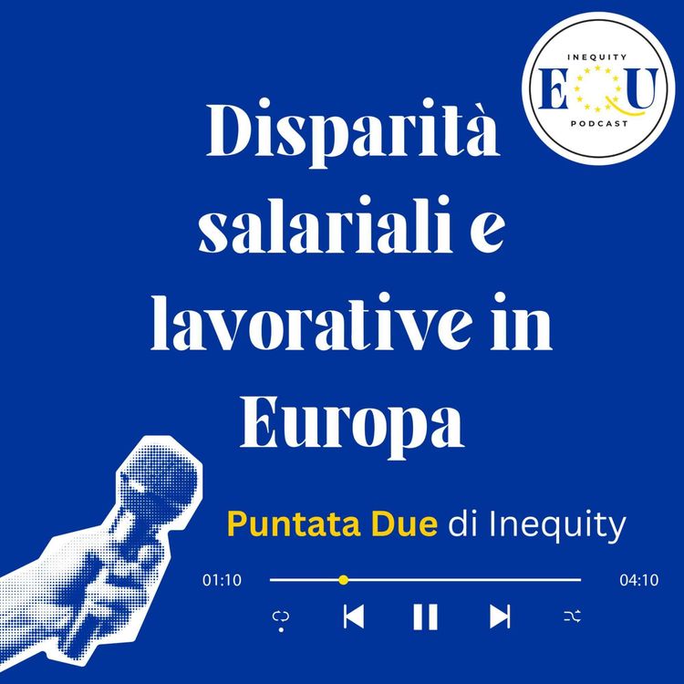cover art for 🇮🇹 Disparità salariali e lavorative in Europa - Puntata 2 