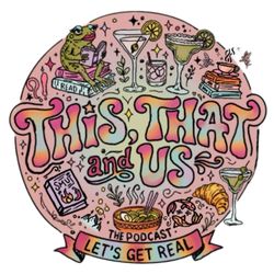 cover art for This, That, and Us Podcast