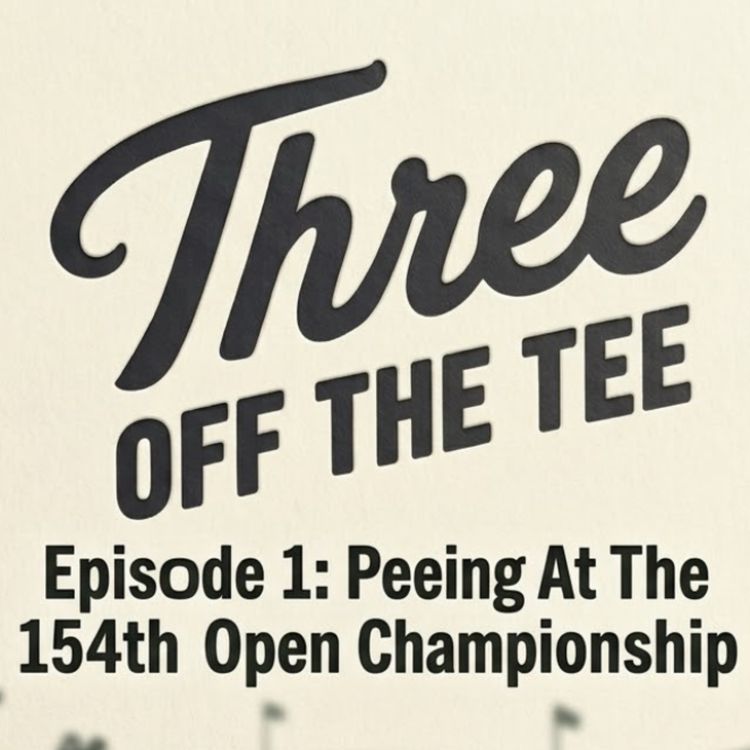 cover art for Episode 1: Peeing At The 154th Open Championship
