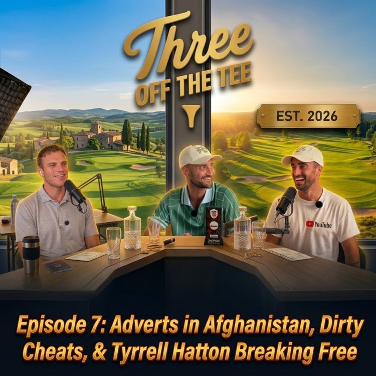 cover art for Episode 7: Adverts in Afghanistan, Dirty Cheats & Tyrrell Hatton Breaking Free