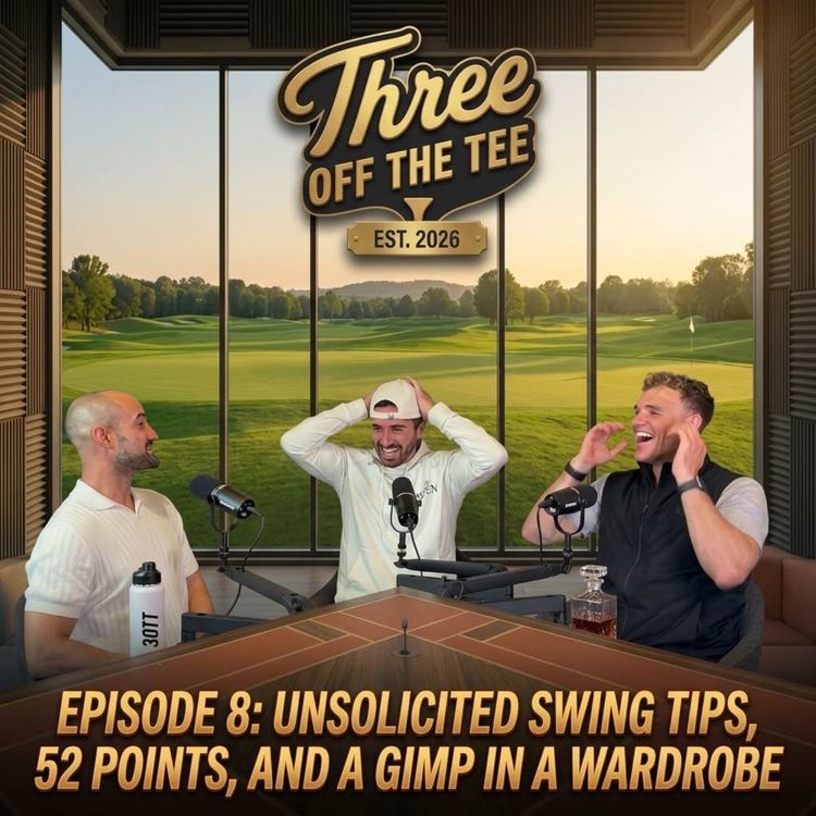 cover art for Episode 8: Unsolicited Swing Tips, 52 Points & A Gimp In A Wardrobe