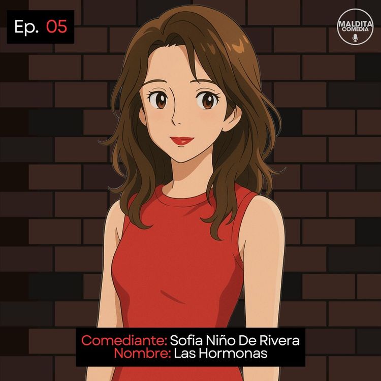 cover art for EP. 05 🎙️ Sofia Niño De Rivera ➡︎ Las Hormonas