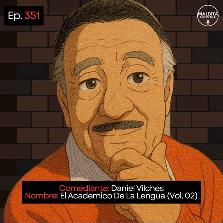 cover art for EP. 351 🎙️ Daniel Vilches ➡︎ El Academico De La Lengua (Vol. 02)