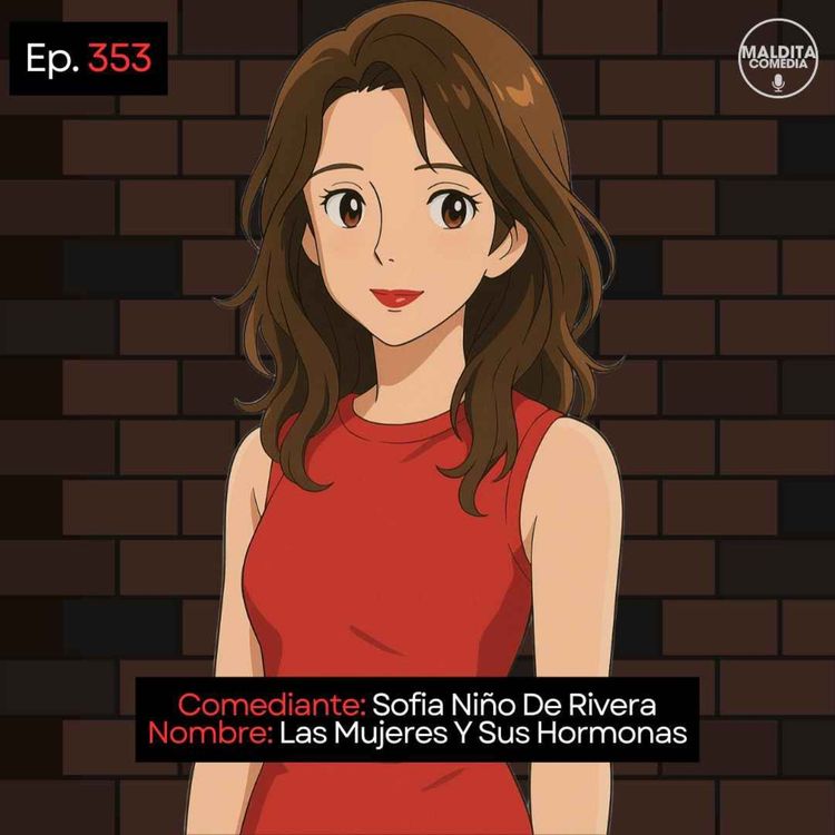cover art for EP. 353 🎙️ Sofia Niño De Rivera ➡︎ Las Mujeres Y Sus Hormonas