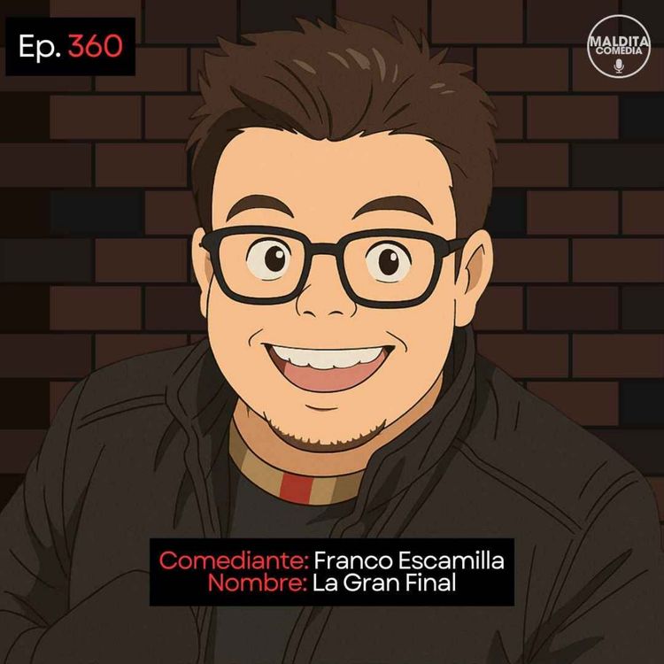 cover art for EP. 360 🎙️ Franco Escamilla ➡︎ La Gran Final