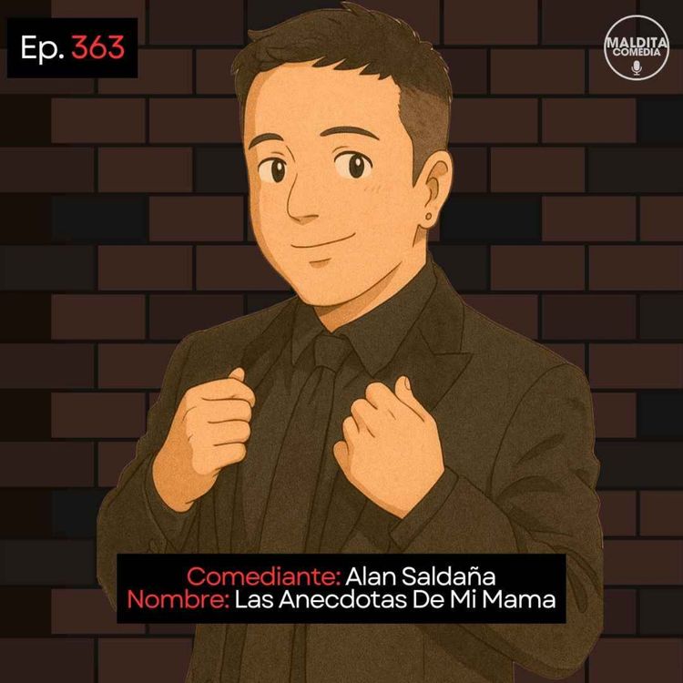 cover art for EP. 363 🎙️ Alan Saldaña ➡︎ Las Anecdotas De Mi Mama
