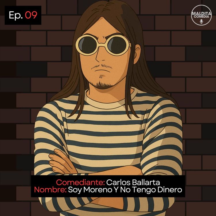 cover art for EP. 08 🎙️ Carlos Ballarta ➡︎ Soy Moreno Y No Tengo Dinero