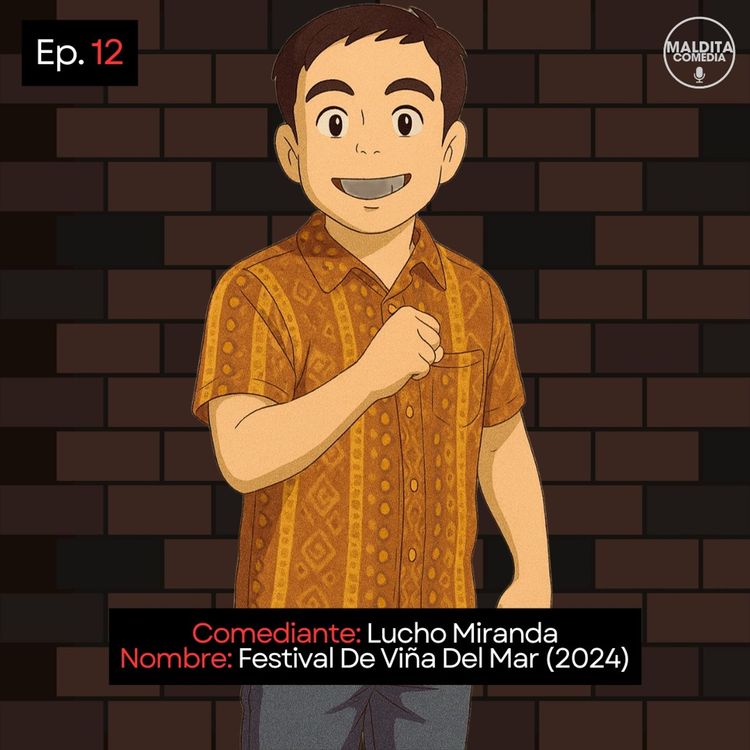 cover art for EP. 12 🎙️ Lucho Miranda ➡︎ Festival De Viña Del Mar (2024)